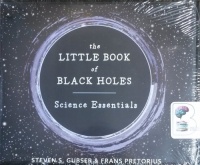 The Little Book of Black Holes - Science Essentials written by Steven S. Gubser and Frans Pretorius performed by Andrew Eiden on CD (Unabridged)